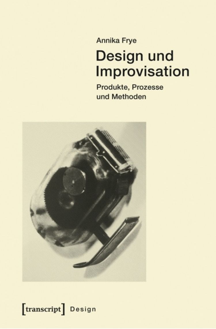 Annika frye design und improvisation transcript verlag