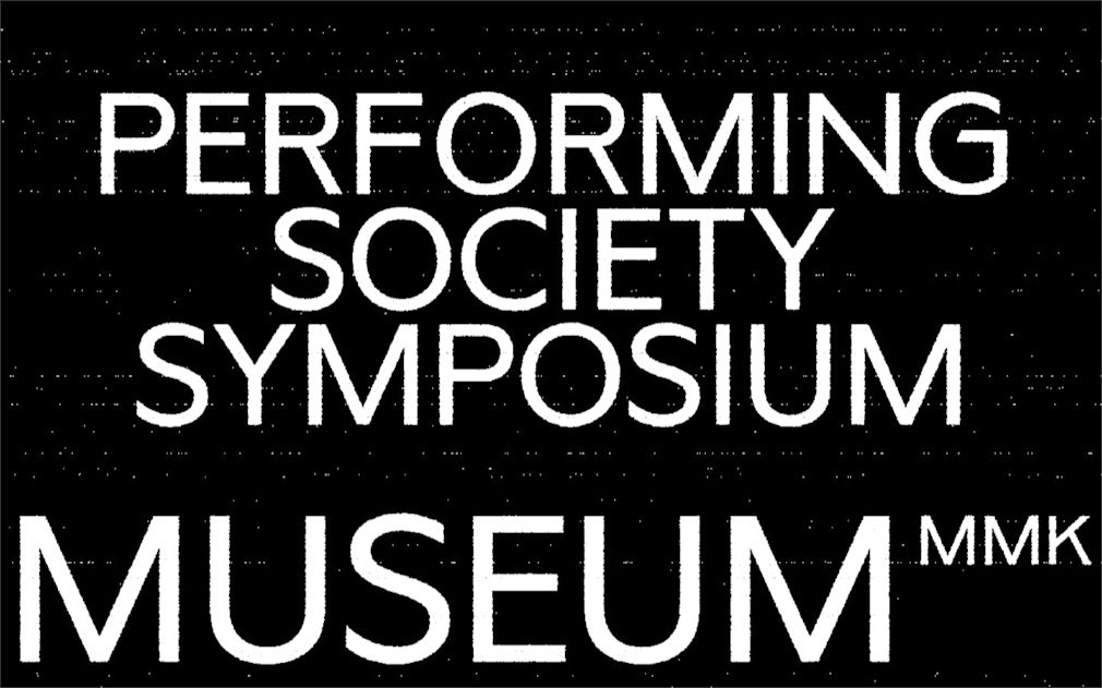 Symposium seminar performing society mmk visual 1